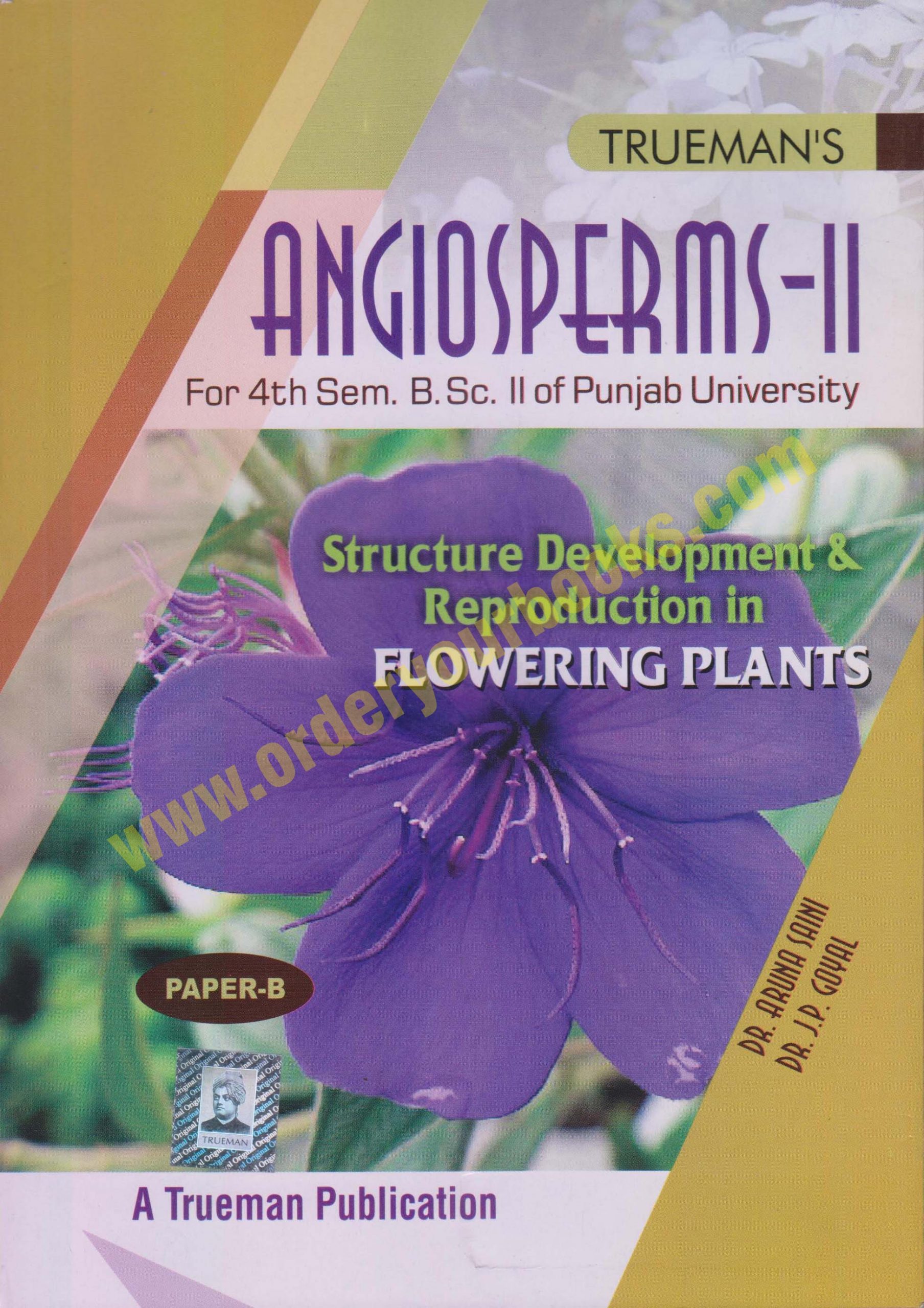 Truemans Angiosperms-2, For 4th Sem. (B.Sc. 2) P.U. by Dr. Aruna Saini & Dr. J.P. Goyal Edition 2021