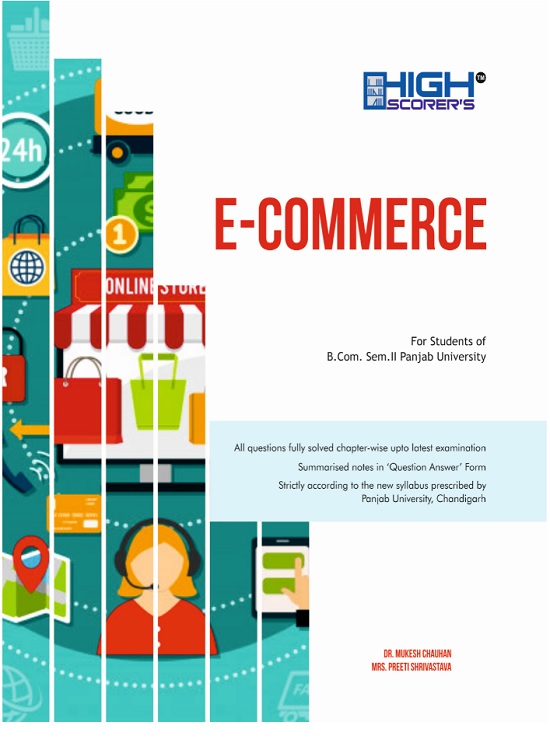High Scorer’s E-Commerce for B.Com. Sem.-II by Dr. Mukesh Chauhan and Mrs. Preeti Shrivastav (Mohindra Publishing House) New Edition for Panjab University 2020 Examination