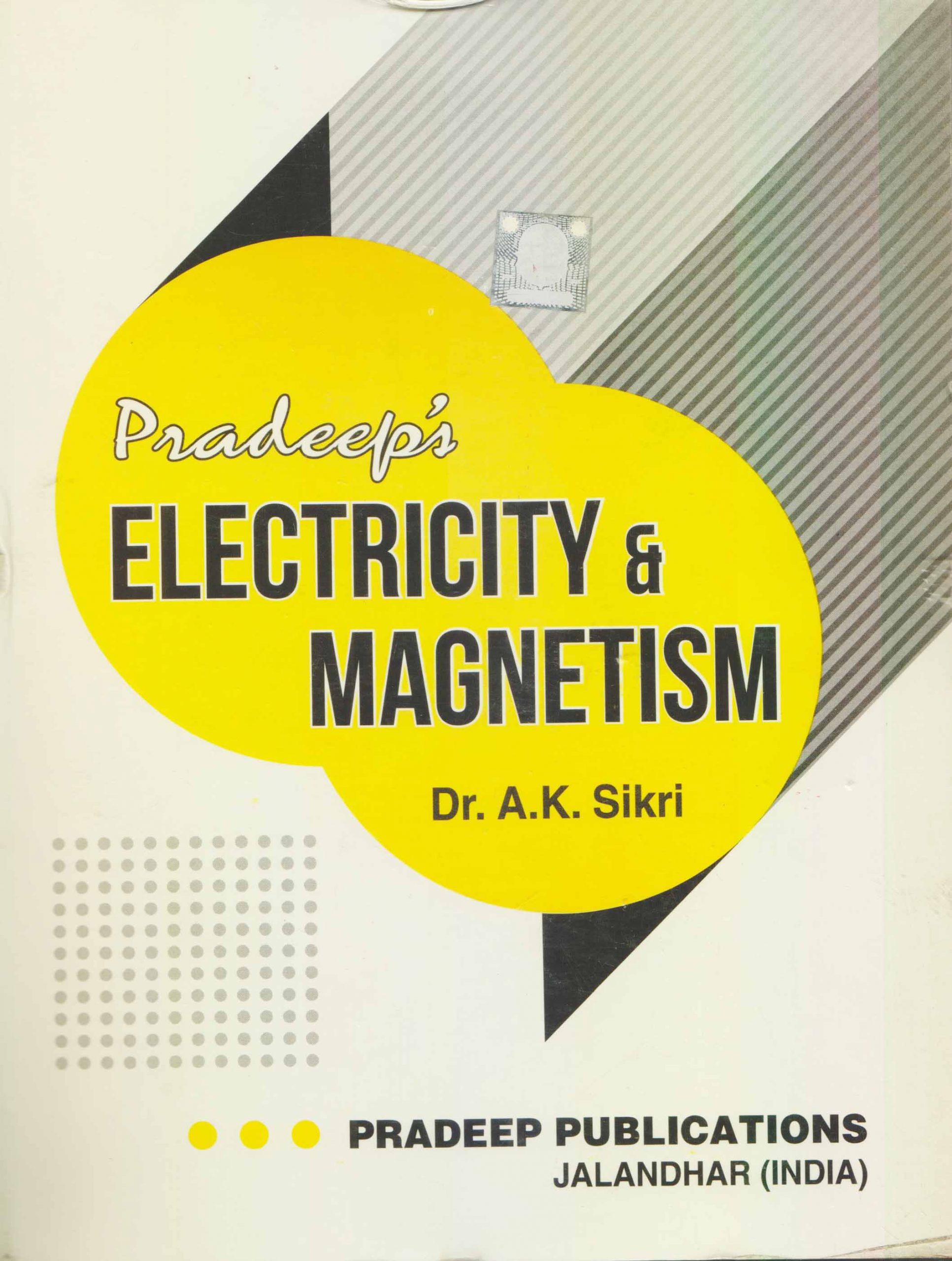 Pradeep Electricity and Magnetism B.Sc. Sem. 1 2 (P.U.) by A k Sikri
