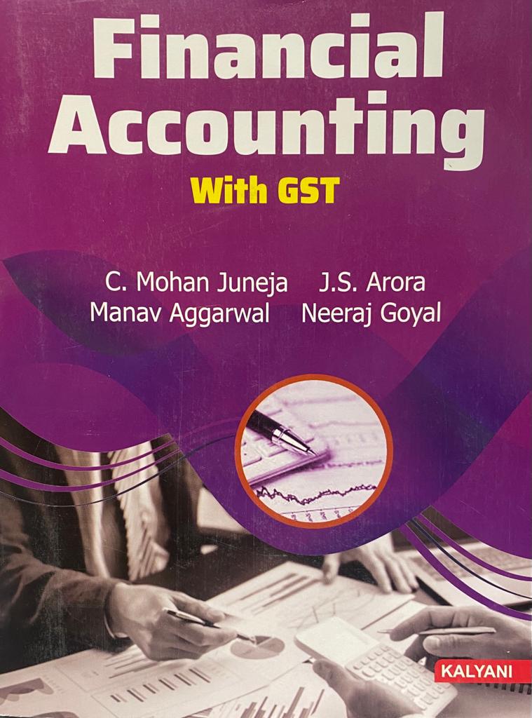 Financial Accounting with GST for BBA Sem. 1 (P.U.) by C. Mohan Juneja, J.S. Arora, Manav Aggarwal & Neeraj Goyal Edition 2022
