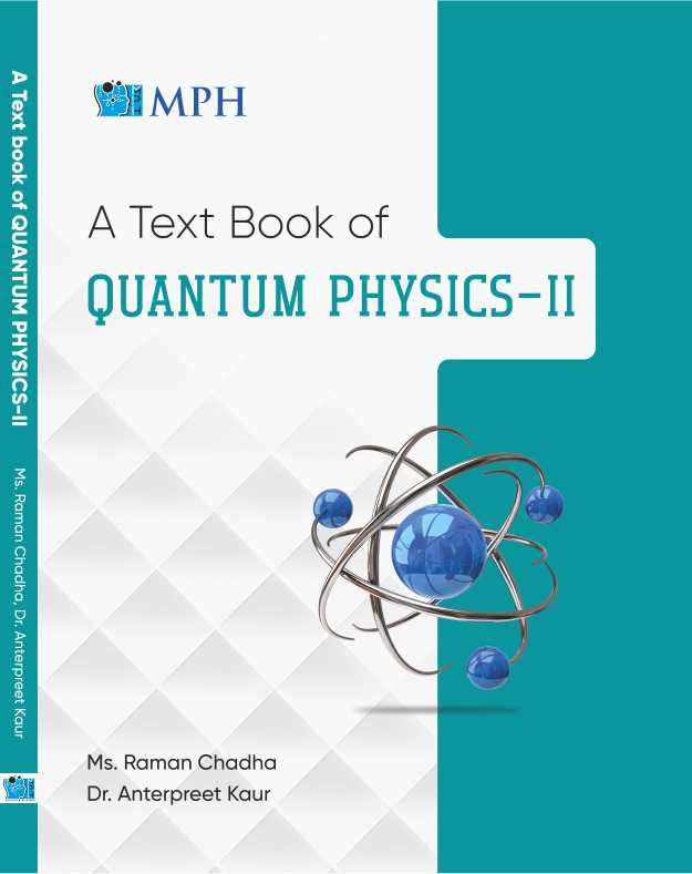 MPH A Text book of Quantum Physics-II, For B.Sc. Sem. 4, (P.U.)