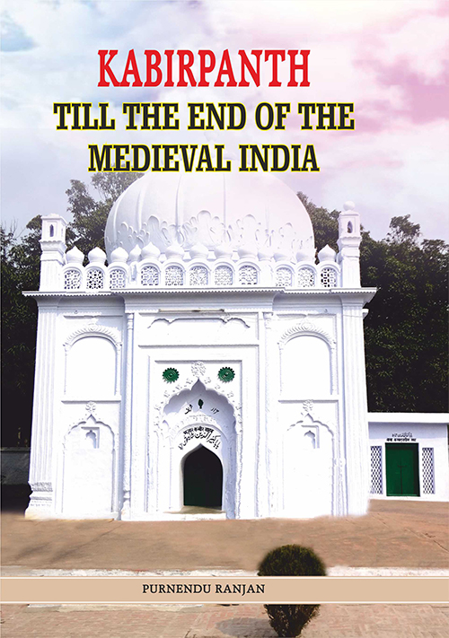 Kabir Panth till the end of Medieval India by Purnendu Ranjan