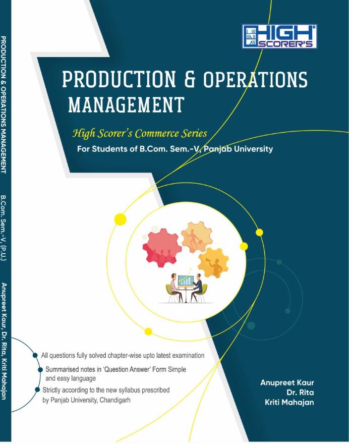 High Scorer’s Production & Operations Management for B.Com. Semester-V by Anupreet Kaur, Dr. Rita & Kriti Mahajan (Mohindra Publishing House) Edition 2024