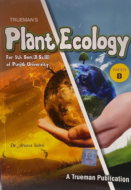 Truemans Plant Ecology, For 5th Sem. (B.Sc. 3) P.U. by Dr. Aruna Saini Edition 2021