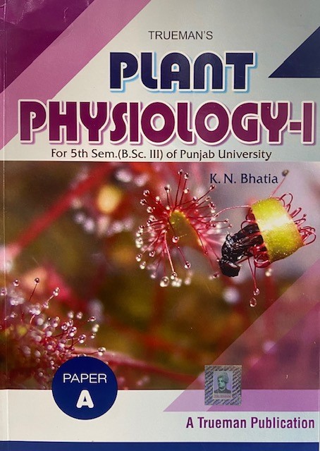 Truemans Plant Physiology-1, For 5th Sem. (B.Sc. 3) P.U. by K.N. Bhatia Edition 2021