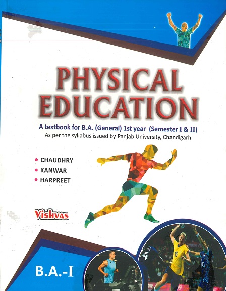 Physical Education, B.A. (General) 1st Year Sem. 1 & 2 (P.U.) by Chaudhry, Kanwar & Harpreet Edition 2022