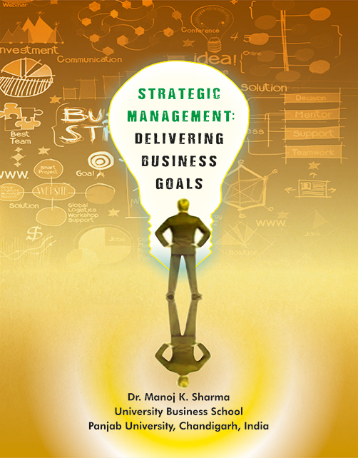 Strategic Management Delivering Business Goals by Dr. Manoj K Sharma