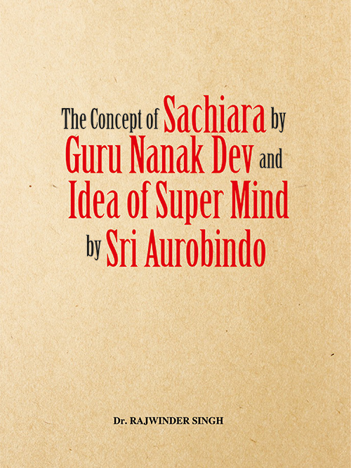 The Concept Of Sachiara by Guru Nanak Dev and idea of super mind by Sri Aurobindo