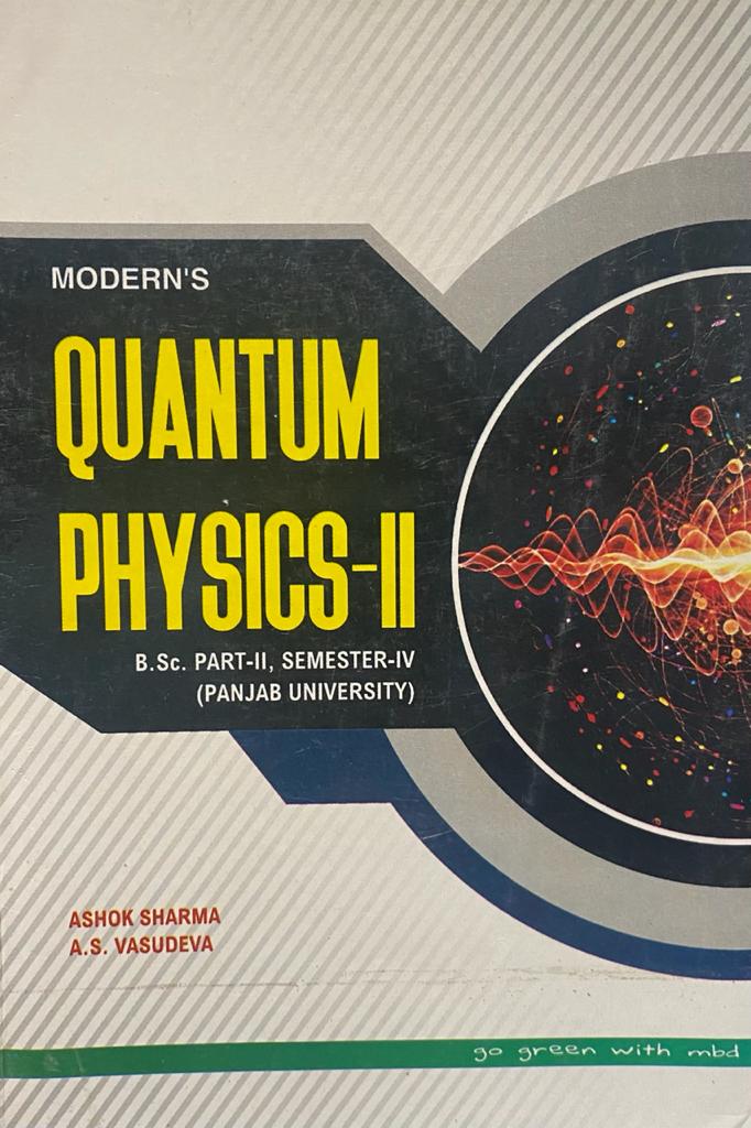 Moderns Quantum Physics-II for B.Sc. 4th Sem. (P.U.) by Ashok Sharma New Edition