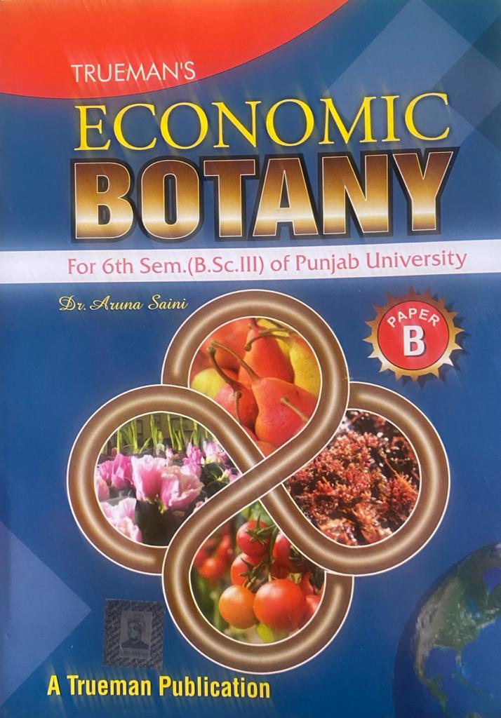 Truemans Economic Botany For 6th Sem. (B.Sc. 3) P.U. by Dr. Aruna Saini New Edition