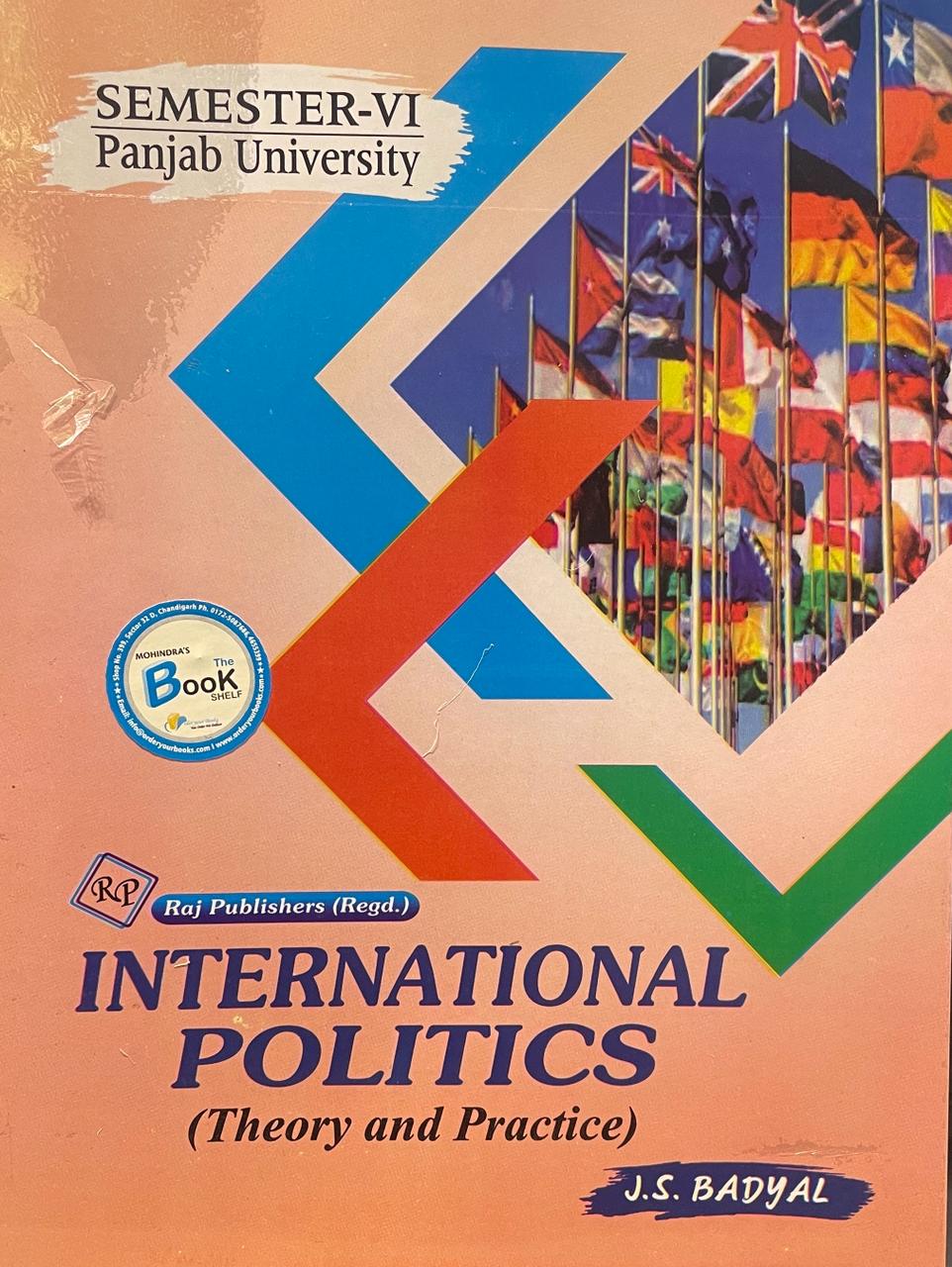 RAJ PUBLISHER International Politics (Theory and Practice) BY J S BADYAL B.A. 6th Sem P.U. (English) New Edition 2024