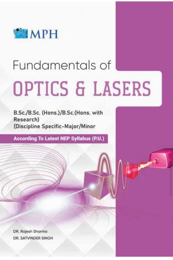 MPH  Optics and Lasers (NEP) DSC 3 MAJ/MIN 301 , For B.Sc. Sem. 3, (P.U.) By Dr Rajesh Sharma and Dr Satvinder SINGH (Mohindra Publishing House) 2025