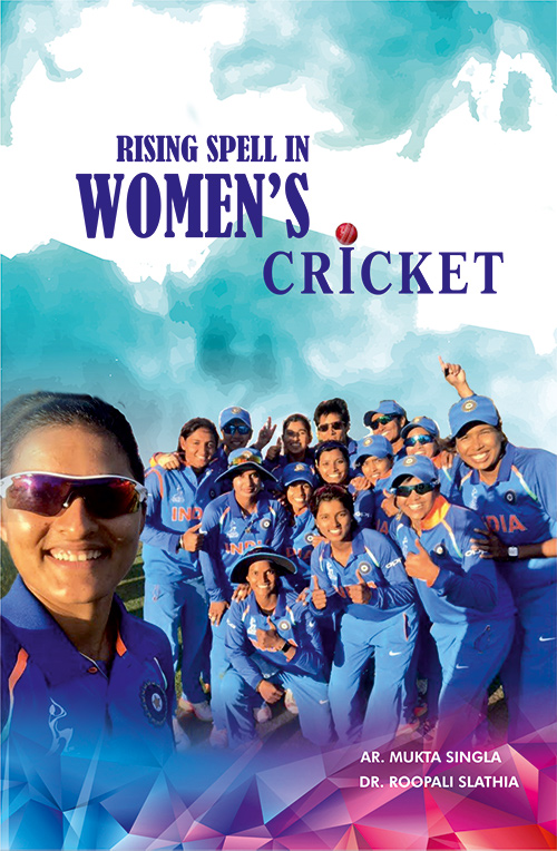 Rising Spell In Women Cricket by Ar. Mukta Singla & Dr. Roopali Slathia