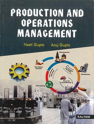 Production & Operations Management, for B.Com Sem. 5 P.U. by Neeti Gupta & Anuj Gupta Edition 2020