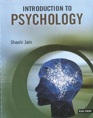 Introduction to Psychology, by Shashi Jain Edition