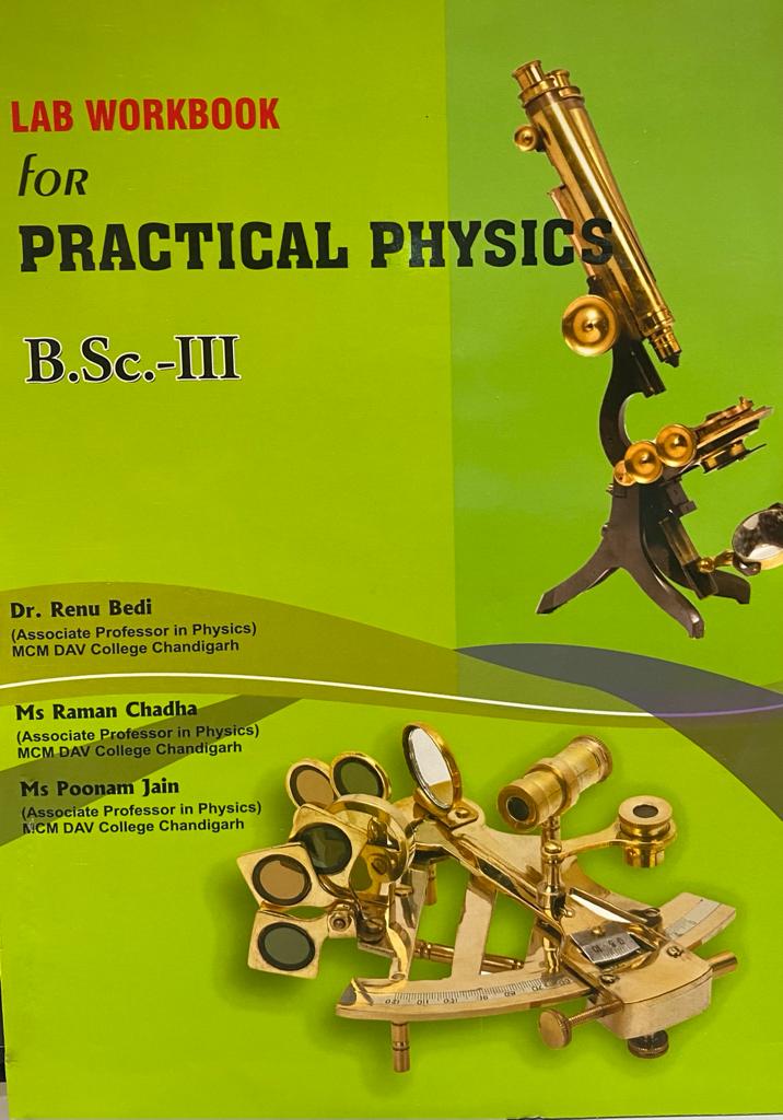 Lab workbook for Practical Physics for B.Sc. 3 year Vand VI Sem. (P.U.) by Dr Renu Bedi, Ms Raman Chadha and Ms Poonam Jain