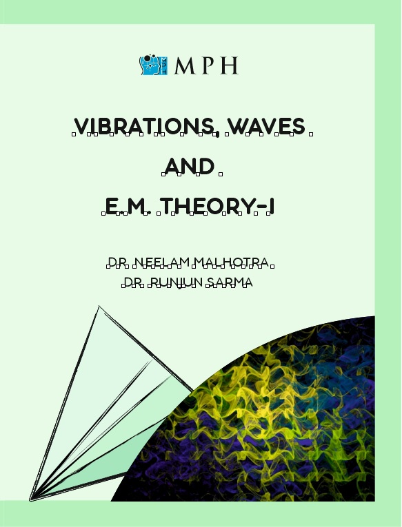MPH Vibrations, Waves & E.M. Theory-I, For B.Sc. Sem. 1, (P.U.) by Dr. Neelam Malhotra & Dr. Runjun Sharma (Mohindra Publishing House)