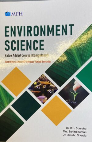 MPH ENVIROMENT SCIENCE (ENGLISH) VALUE ADDED COURSE COMPULSORY, For Sem. 1 AND 2, (P.U.) By DR RITU SARSOHA/MRS SUNITA KUMARI/ DR SHAKHA SHARDA (Mohindra Publishing House)