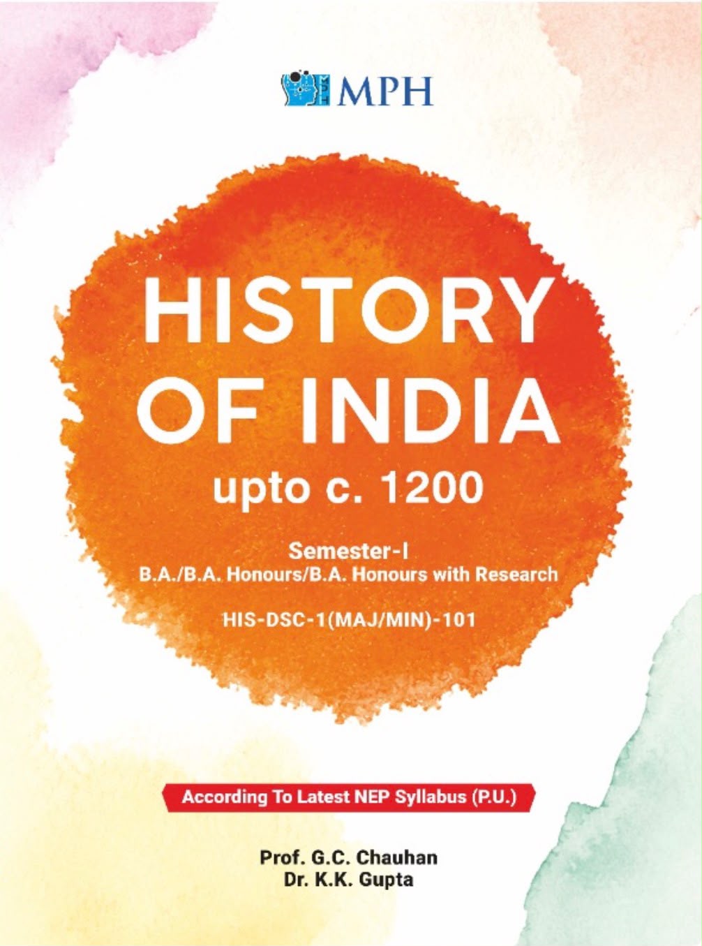 MPH History of India upto c.1200 (ENGLISH) for B.A Sem.- I by Dr.G C CHAUHAN and Dr. K.K. Gupta (Mohindra Publishing House) Panjab University Edition 2026