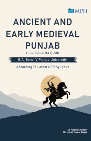 MPH ANCIENT AND EARLY MEDIEVAL PUNJAB (HIS-DSC-9(MAJ)- 501 FOR B.A. SEM 5 AS PER LATEST NEP SYLLABUS by Dr. RAJESH CHANDER AND DR K.K. Gupta 2026
