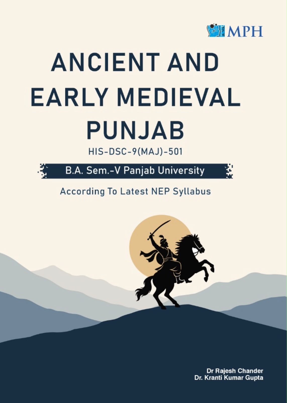 MPH ANCIENT AND EARLY MEDIEVAL PUNJAB (HIS-DSC-9(MAJ)- 501 FOR B.A. SEM 5 AS PER LATEST NEP SYLLABUS by Dr. RAJESH CHANDER AND DR K.K. Gupta 2026