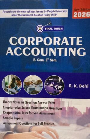 Final Touch Corporate Accounting for B.Com Semester-2 by R.K. Behl (Aastha Publications) Edition 2026 for Panjab University