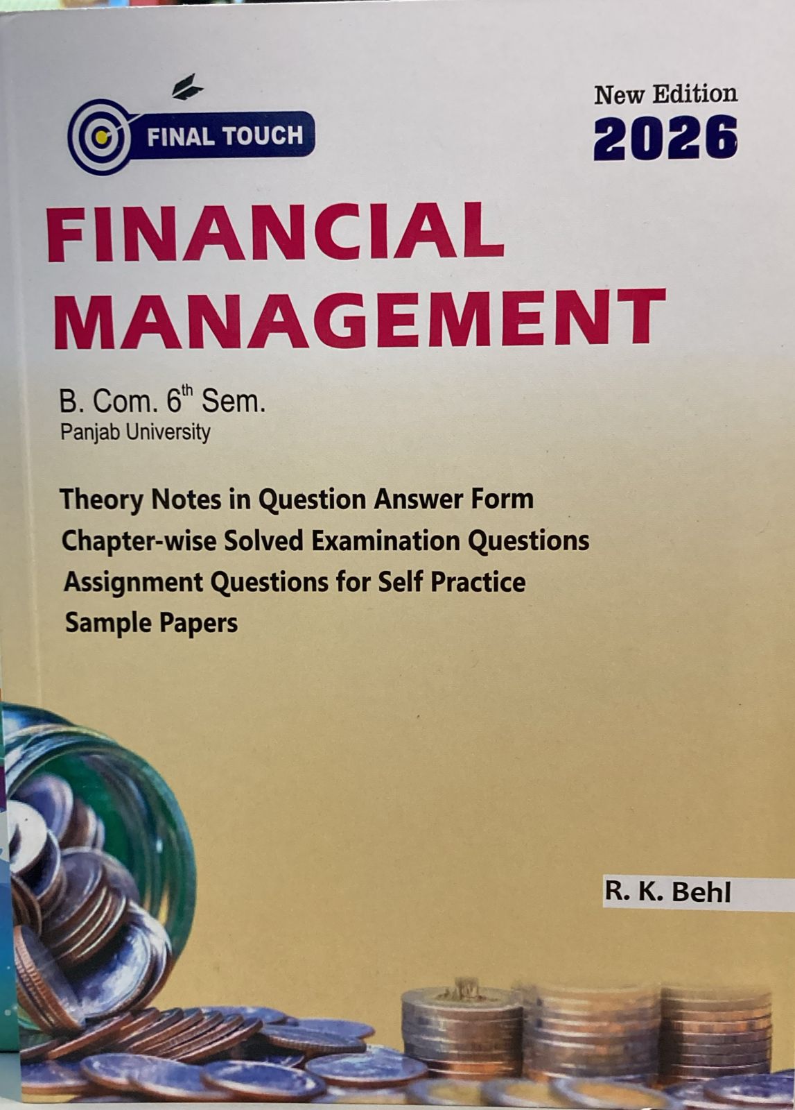 Final Touch FINANCIAL MANAGEMENT for B.Com Semester-6 by R.K. Behl (Aastha Publications) Edition 2026 for Panjab University