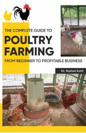 The Complete Guide to Poultry Farming: From Beginner to Profitable Business by  Dr. Rashmi Kohli EDITION 2026 AS PER LATEST NEP SYLLABUS