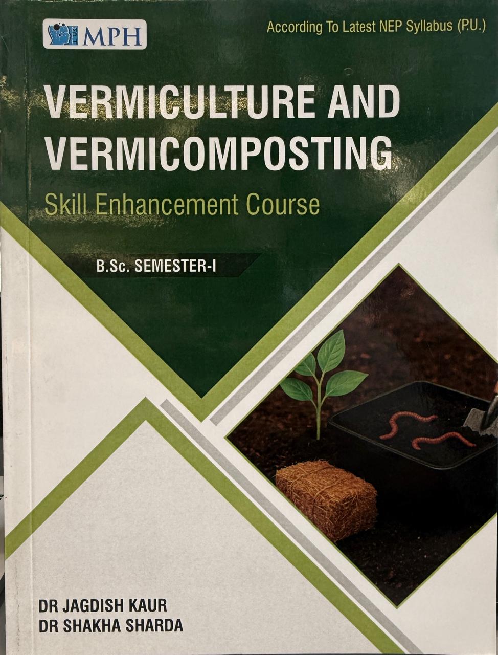 MPH VERMICULTURE AND VERMICOMPOSTING (ENGLISH) SEC COURSE FOR UG CLASSES SEM  1, (P.U.) By DR JAGDISH KAUR  AND DR SHAKHA SHARDA (Mohindra Publishing House)